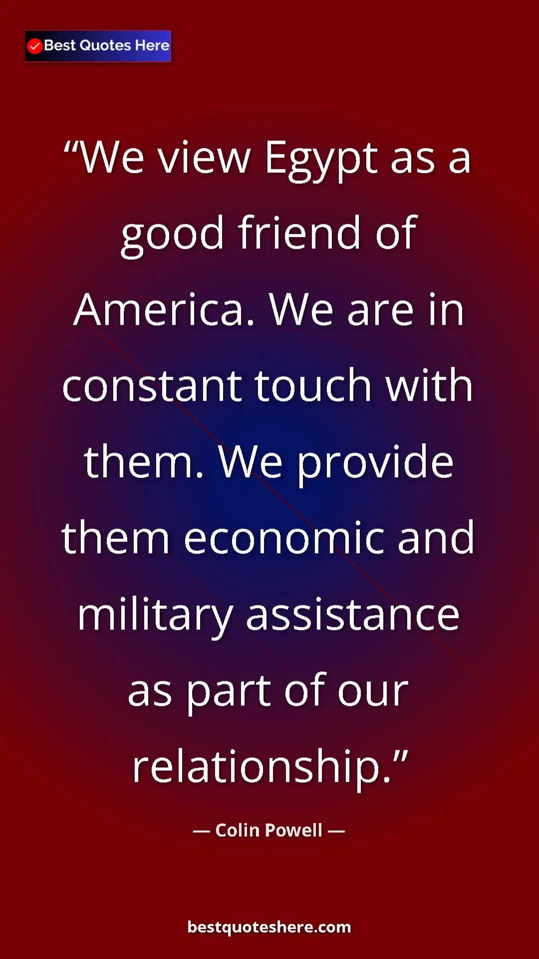 Pinterest quote poster by Colin Powell: "We view Egypt as a good friend of America. We are in constan"