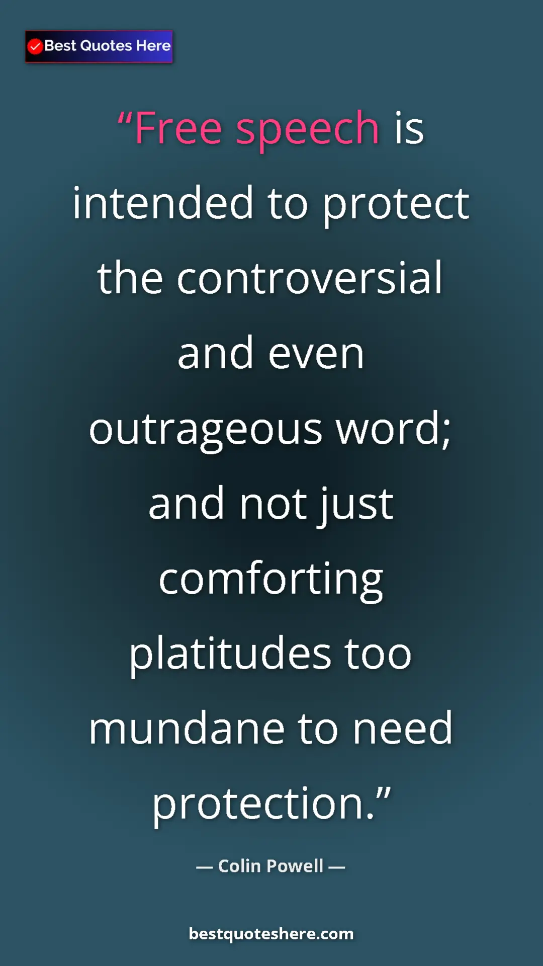 Colin Powell Quote Card: "Free speech is intended to protect the controversial and eve" Pinterest quote poster by Colin Powell: "Free speech is intended to protect the controversial and eve"