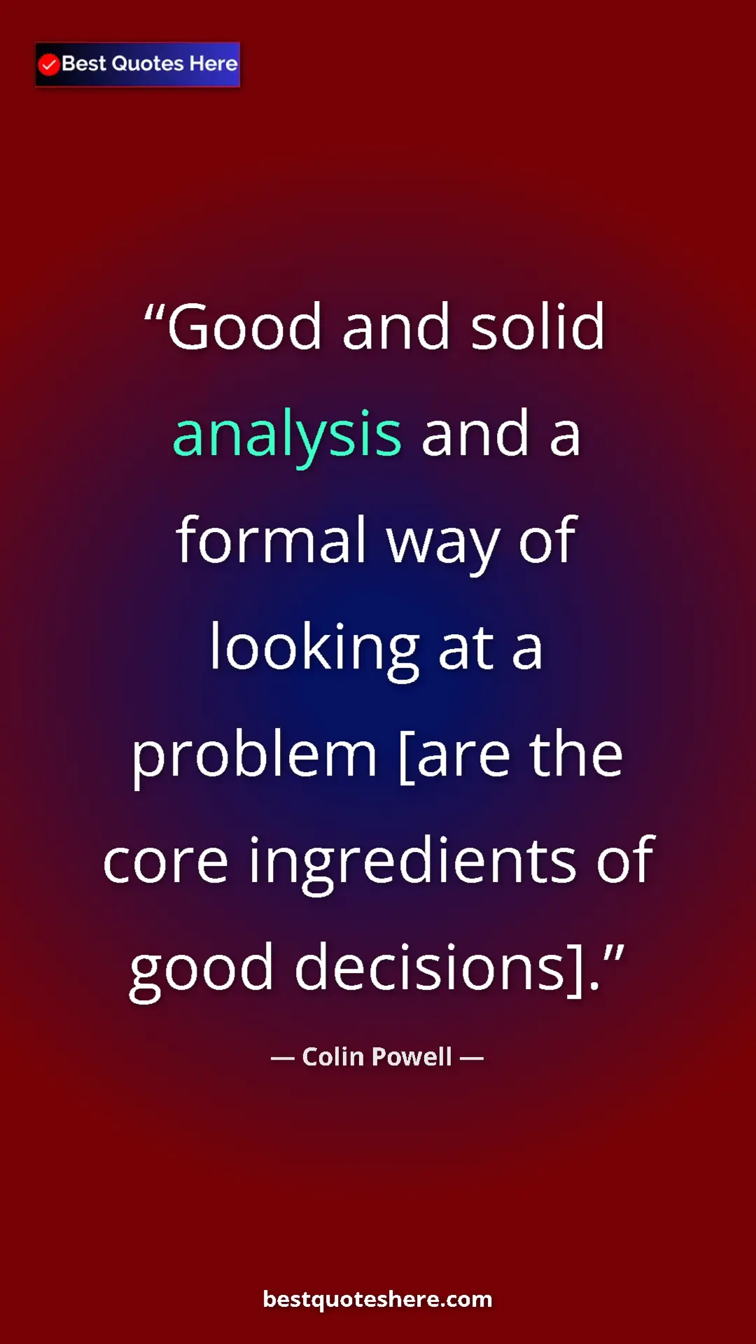 Pinterest quote poster by Colin Powell: "Good and solid analysis and a formal way of looking at a pro"