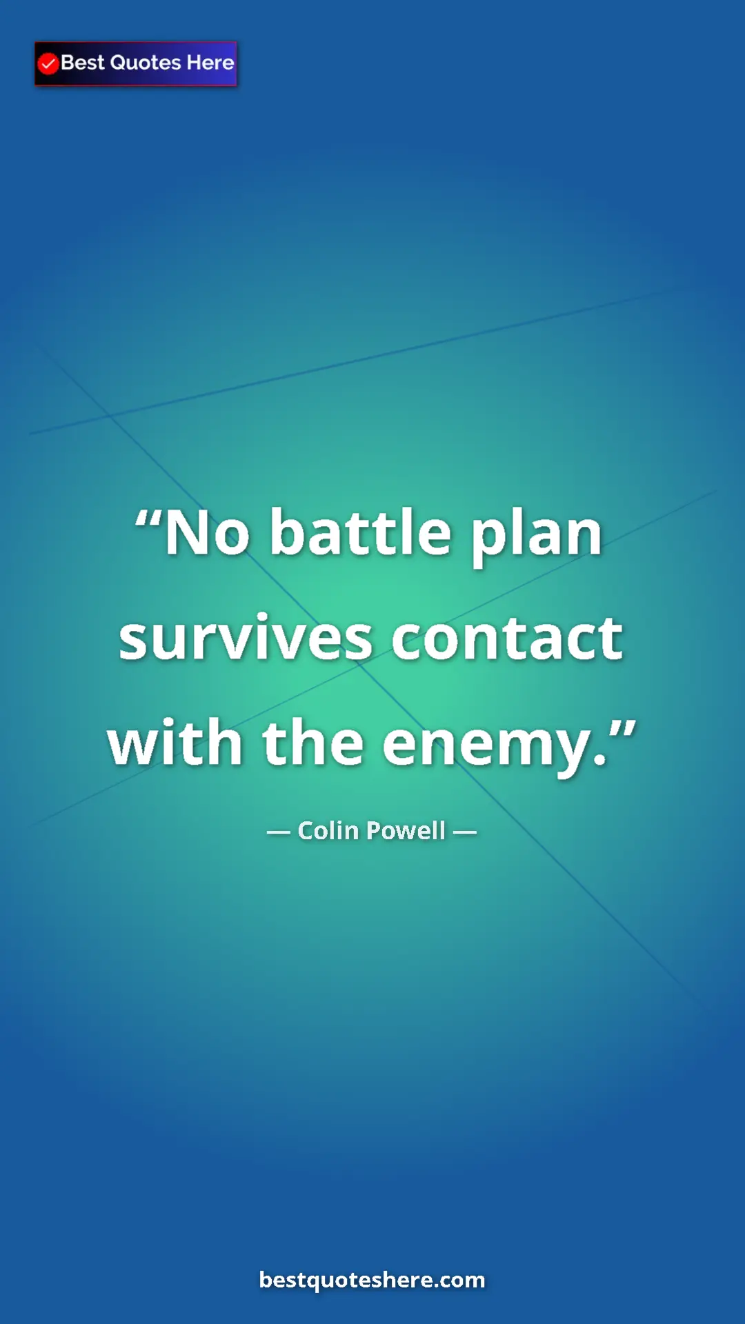Colin Powell Quote Card: "No battle plan survives contact with the enemy." Pinterest quote poster by Colin Powell: "No battle plan survives contact with the enemy."