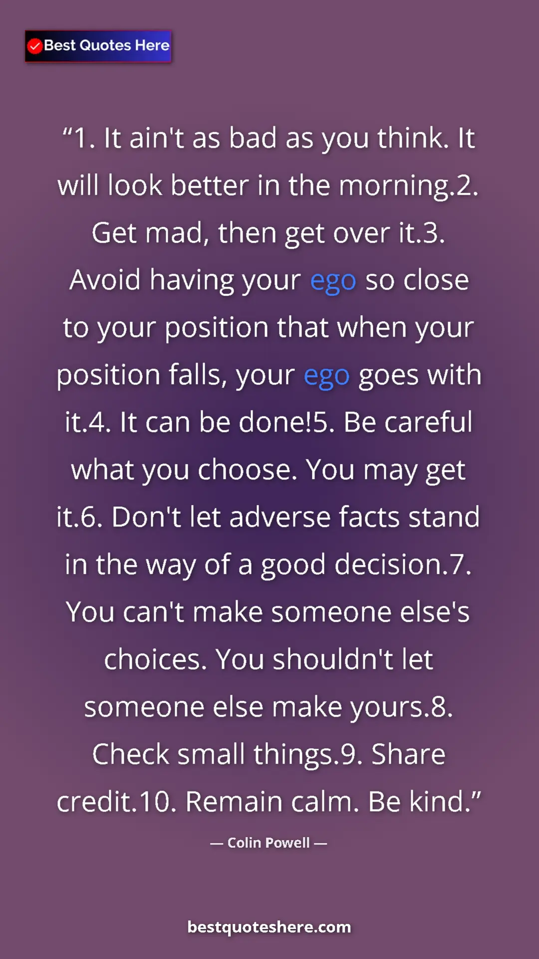 Colin Powell Quote Card: "1. It ain't as bad as you think. It will look better in the..." Pinterest quote poster by Colin Powell: "1. It ain't as bad as you think. It will look better in the..."