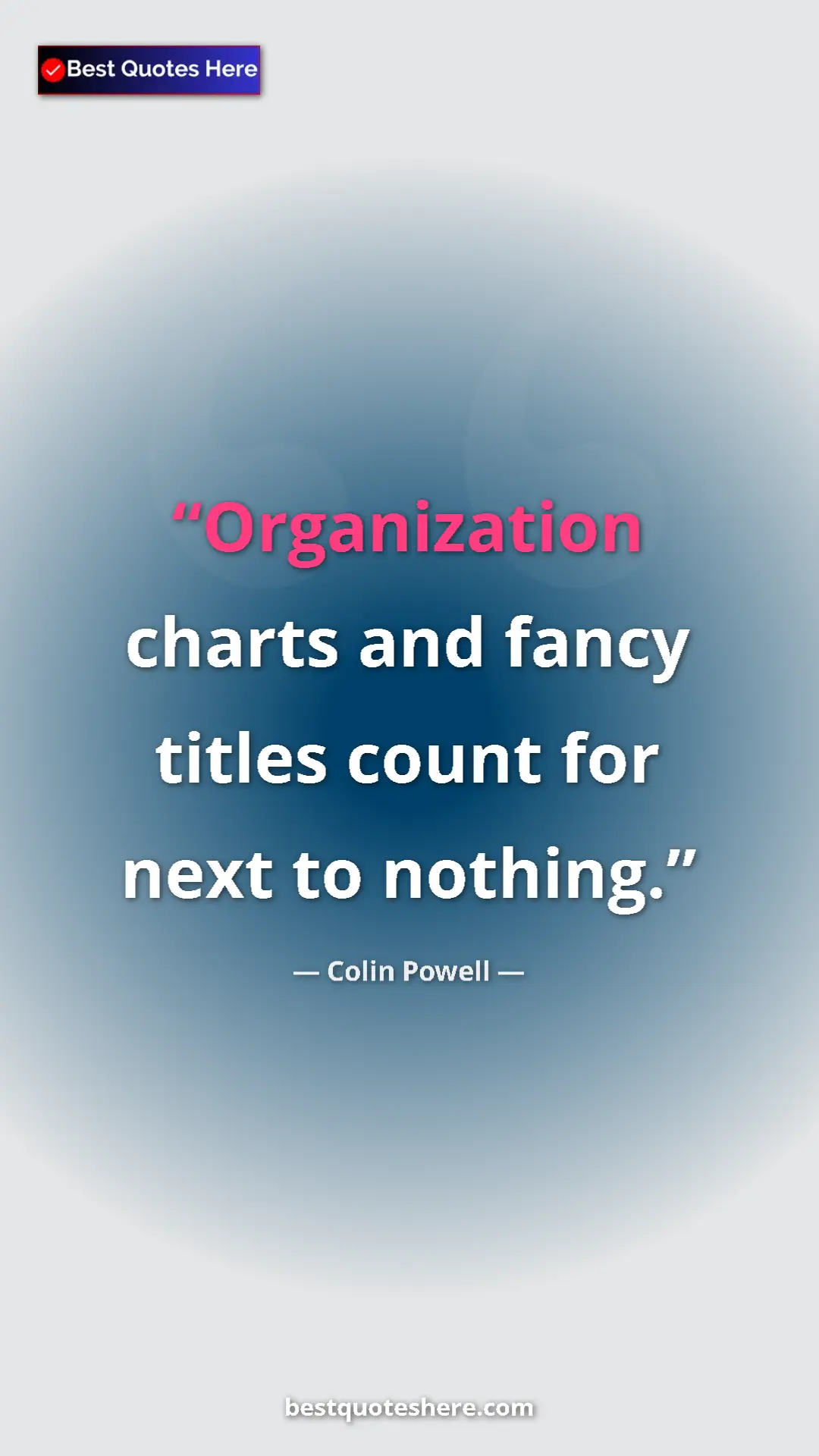 Colin Powell Quote Card: "Organization charts and fancy titles count for next to..." Pinterest quote poster by Colin Powell: "Organization charts and fancy titles count for next to..."
