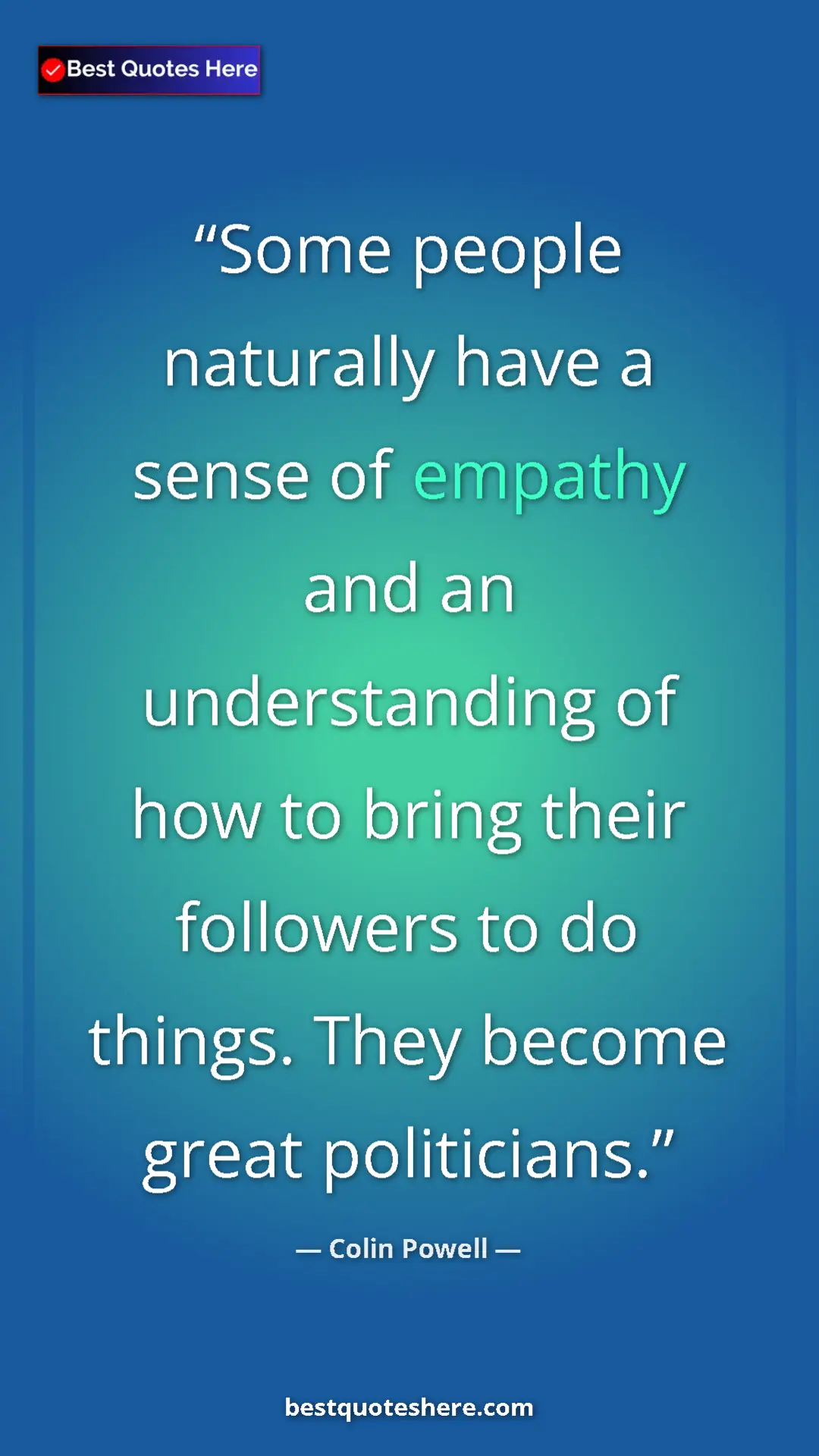 Colin Powell Quote Card: "Some people naturally have a sense of empathy and an..." Pinterest quote poster by Colin Powell: "Some people naturally have a sense of empathy and an..."