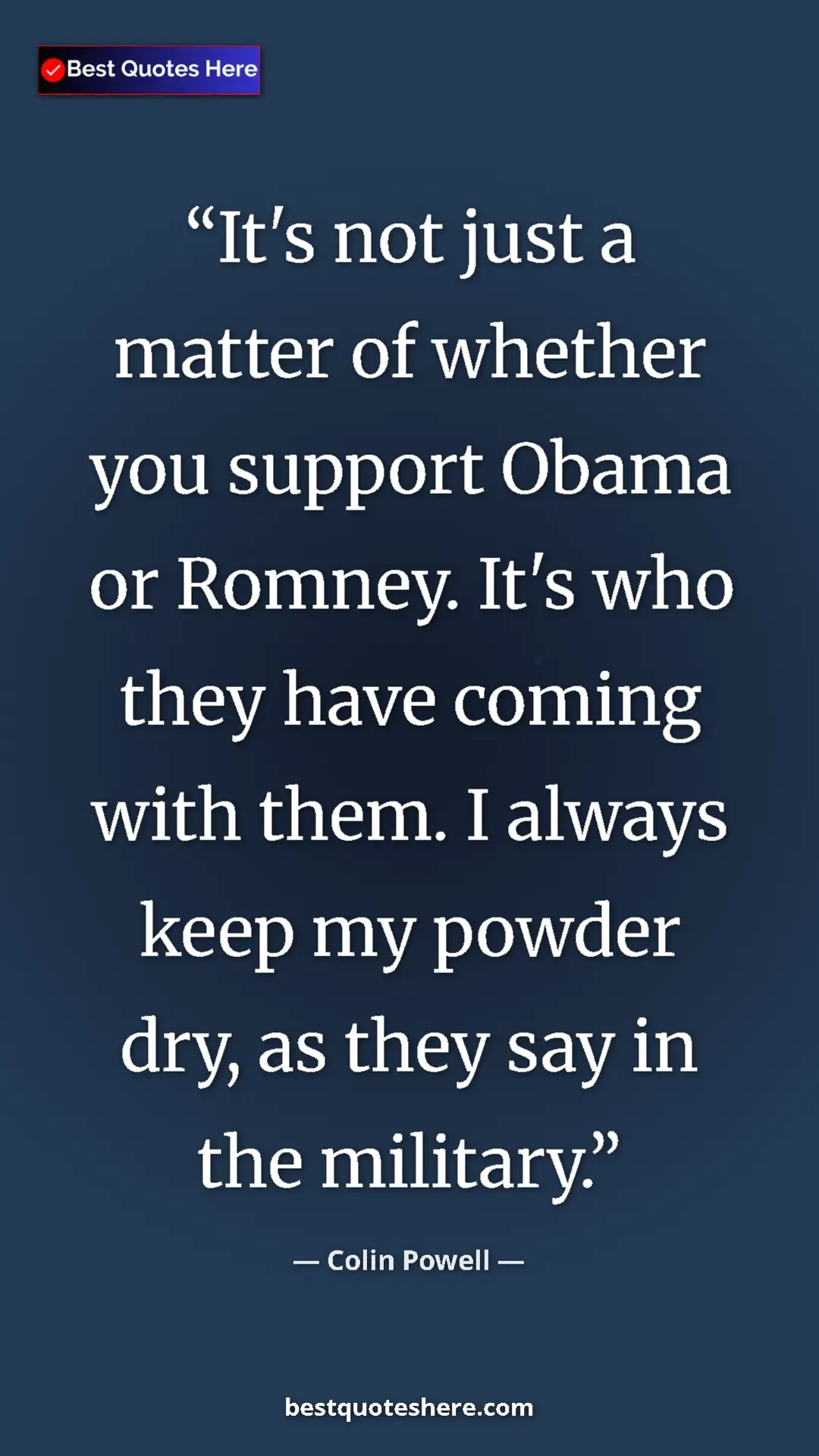 Colin Powell Quote Card: "It's not just a matter of whether you support Obama or..." Pinterest quote poster by Colin Powell: "It's not just a matter of whether you support Obama or..."