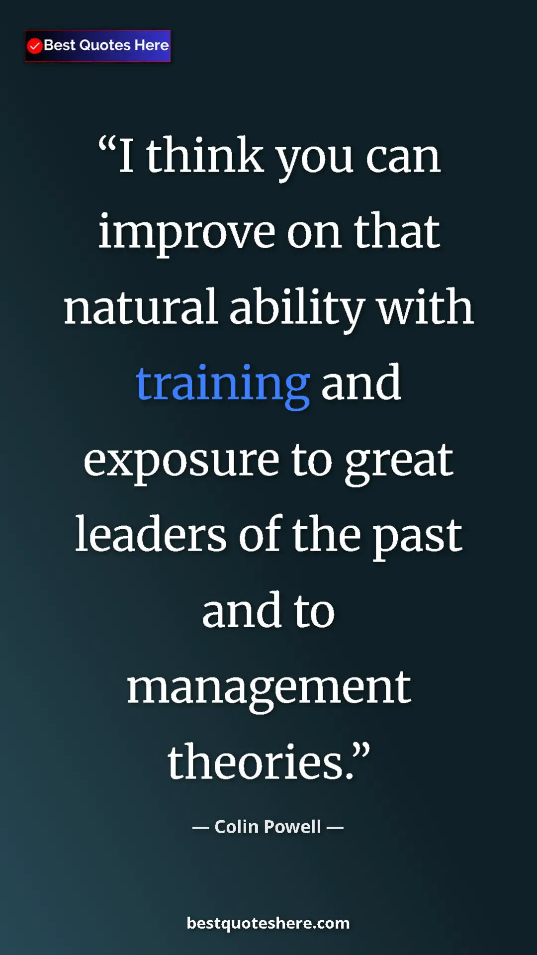 Pinterest quote poster by Colin Powell: "I think you can improve on that natural ability with..."