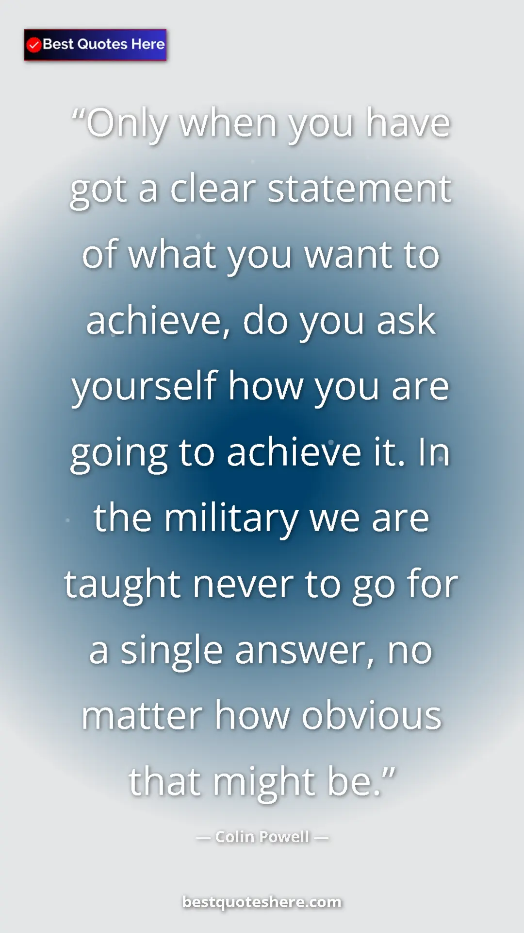 Colin Powell Quote Card: "Only when you have got a clear statement of what you want..." Pinterest quote poster by Colin Powell: "Only when you have got a clear statement of what you want..."