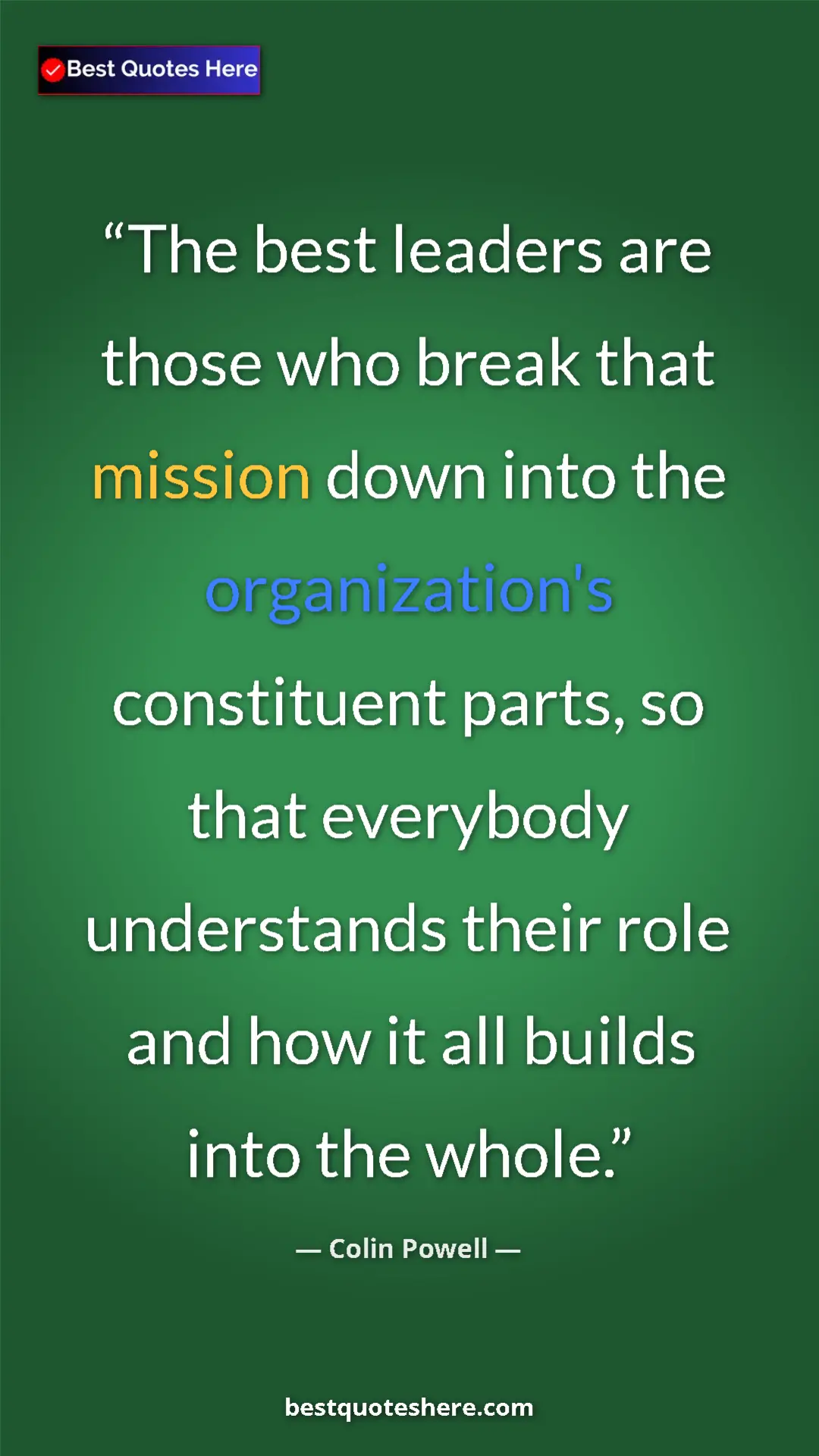 Colin Powell Quote Card: "The best leaders are those who break that mission down into..." Pinterest quote poster by Colin Powell: "The best leaders are those who break that mission down into..."