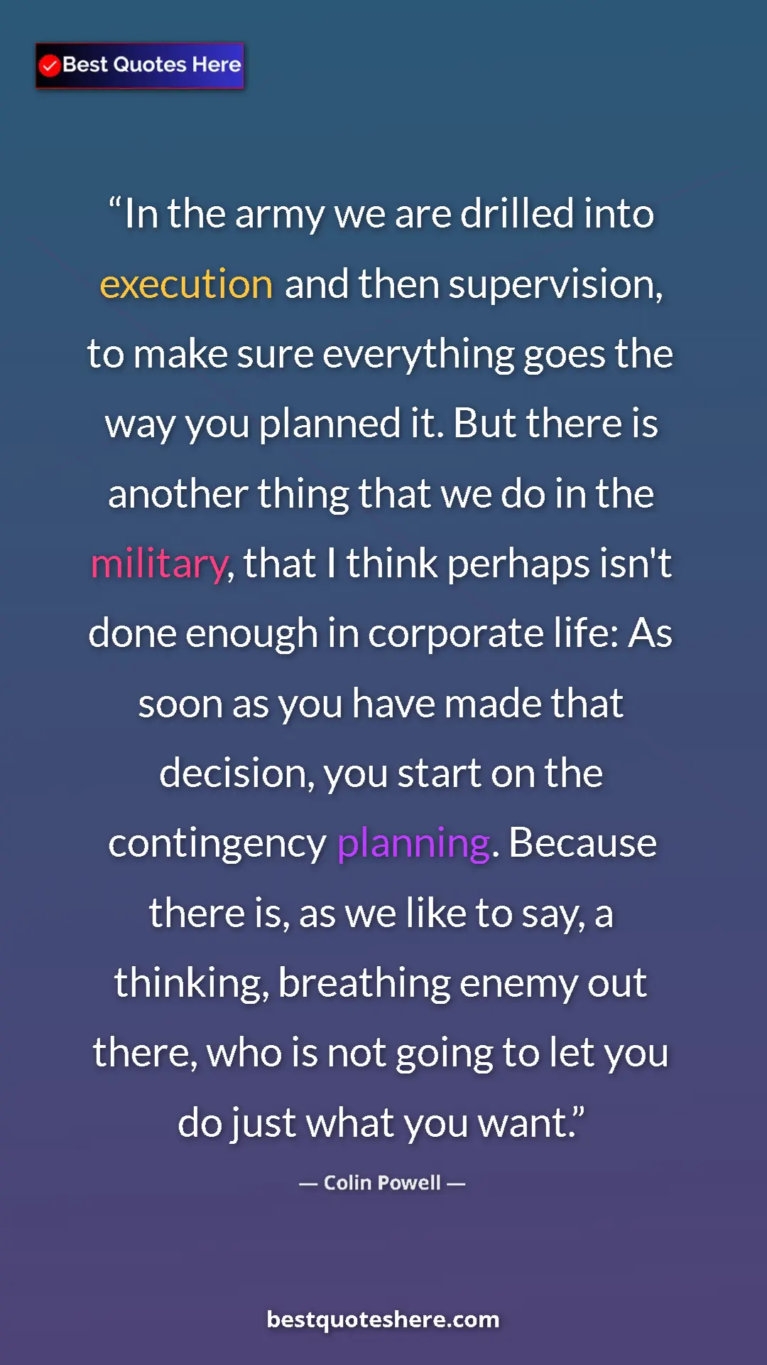 Pinterest quote poster by Colin Powell: "In the army we are drilled into execution and then..."