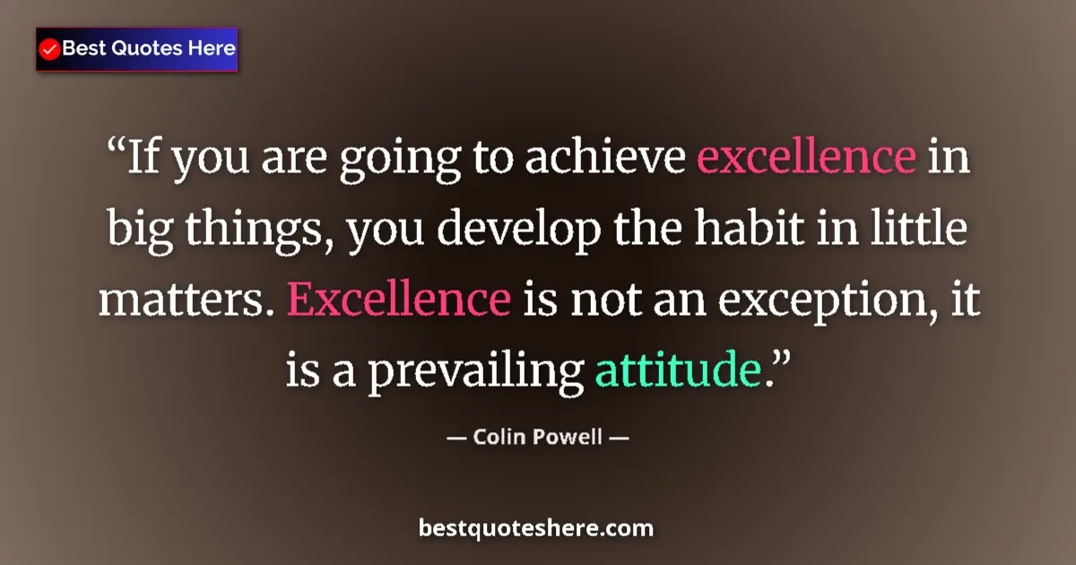 Quote by Colin Powell: If you are going to achieve excellence in big thin