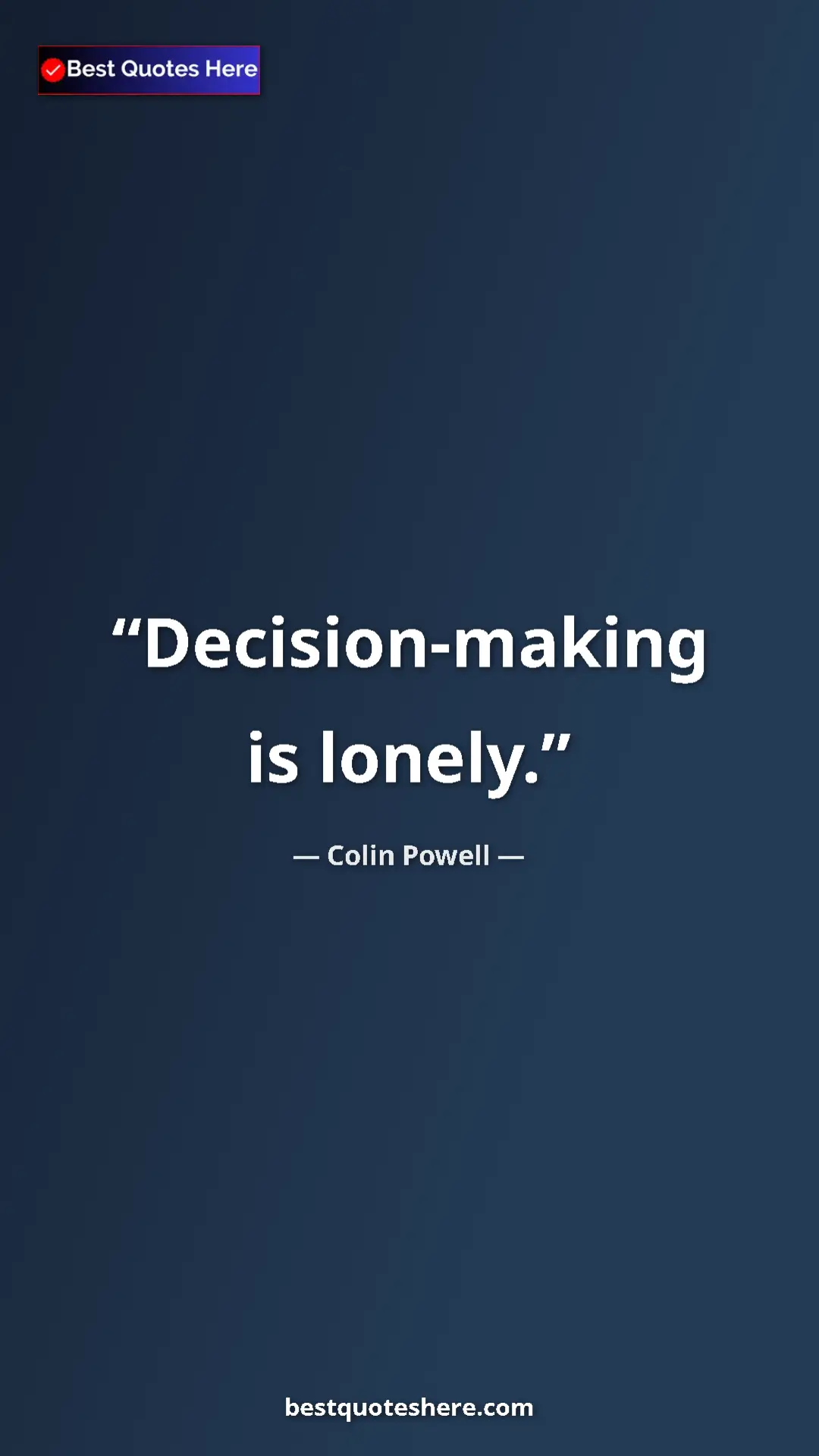 Colin Powell Quote Card: "Decision-making is lonely." Pinterest quote poster by Colin Powell: "Decision-making is lonely."