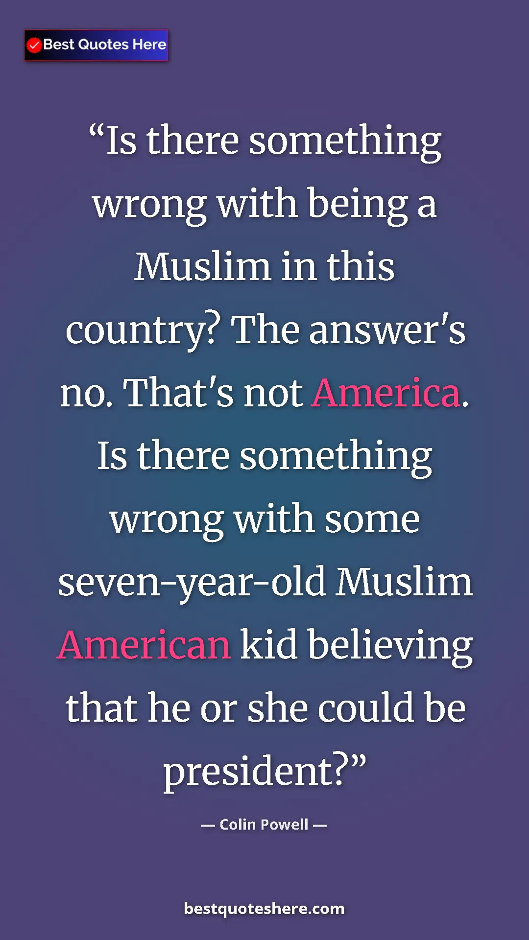 Pinterest quote poster by Colin Powell: "Is there something wrong with being a Muslim in this..."