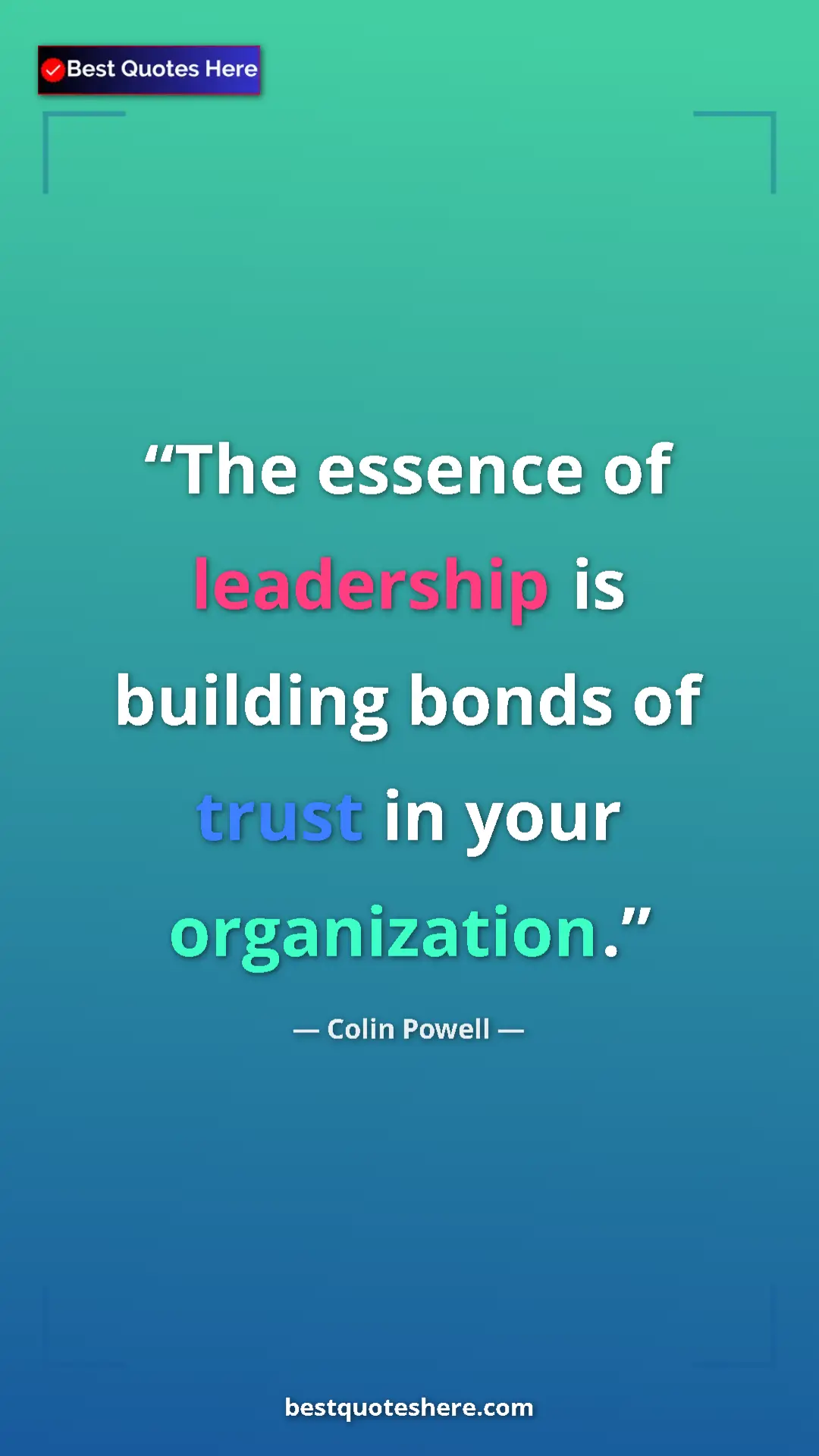 Colin Powell Quote Card: "The essence of leadership is building bonds of trust in..." Pinterest quote poster by Colin Powell: "The essence of leadership is building bonds of trust in..."