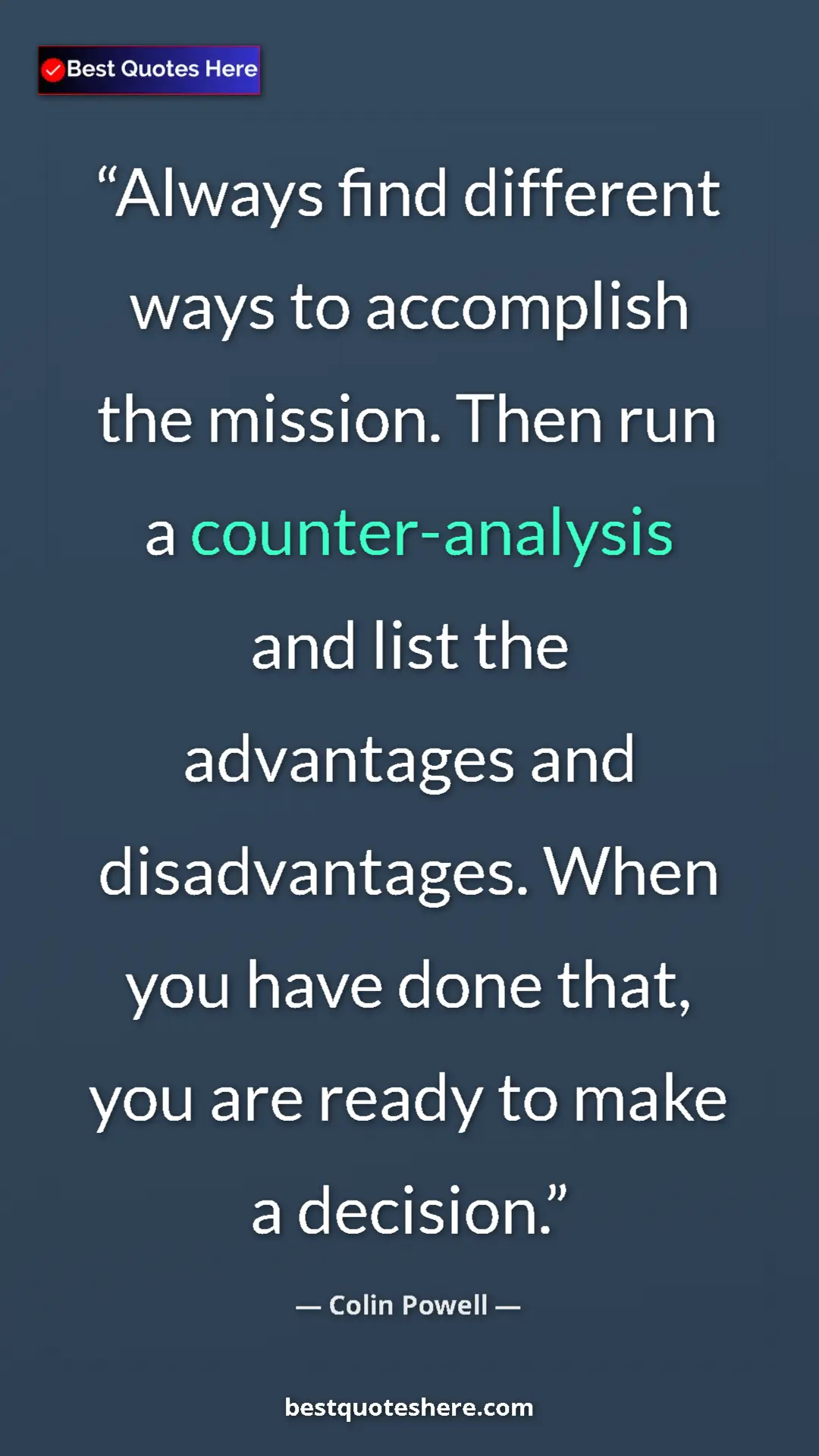 Colin Powell Quote Card: "Always find different ways to accomplish the mission. Then..." Pinterest quote poster by Colin Powell: "Always find different ways to accomplish the mission. Then..."