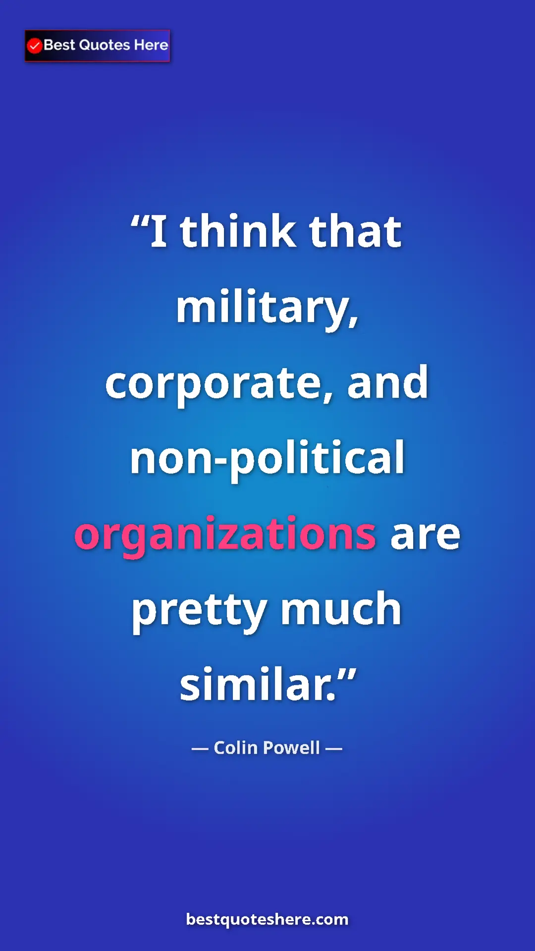 Pinterest quote poster by Colin Powell: "I think that military, corporate, and non-political..."