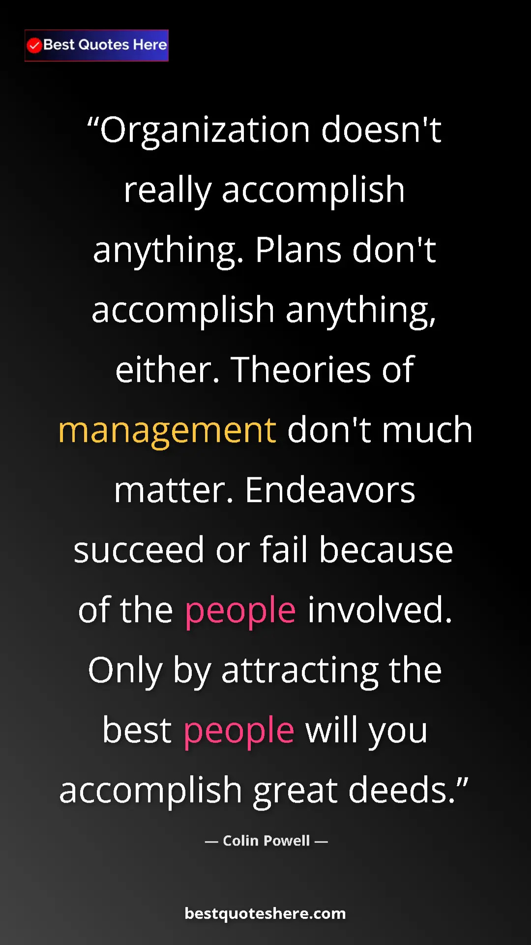 Colin Powell Quote Card: "Organization doesn't really accomplish anything. Plans..." Pinterest quote poster by Colin Powell: "Organization doesn't really accomplish anything. Plans..."