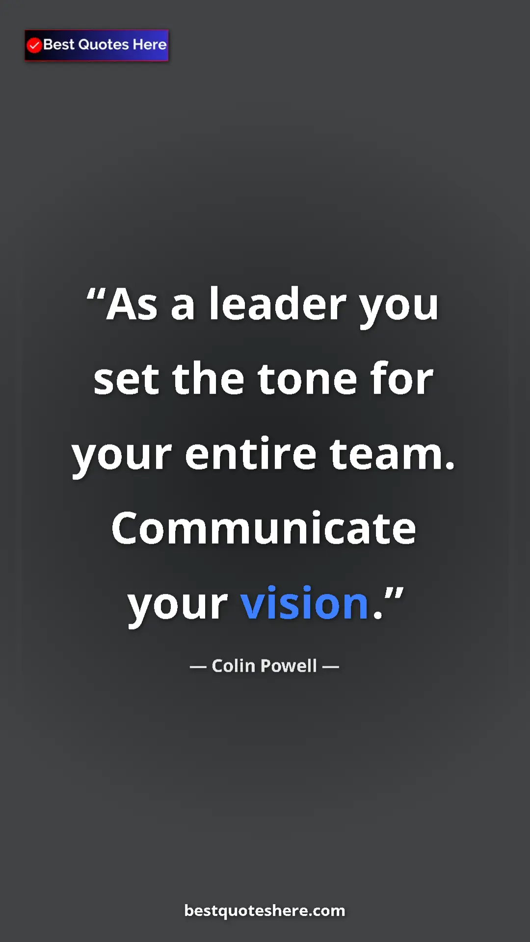 Pinterest quote poster by Colin Powell: "As a leader you set the tone for your entire team...."