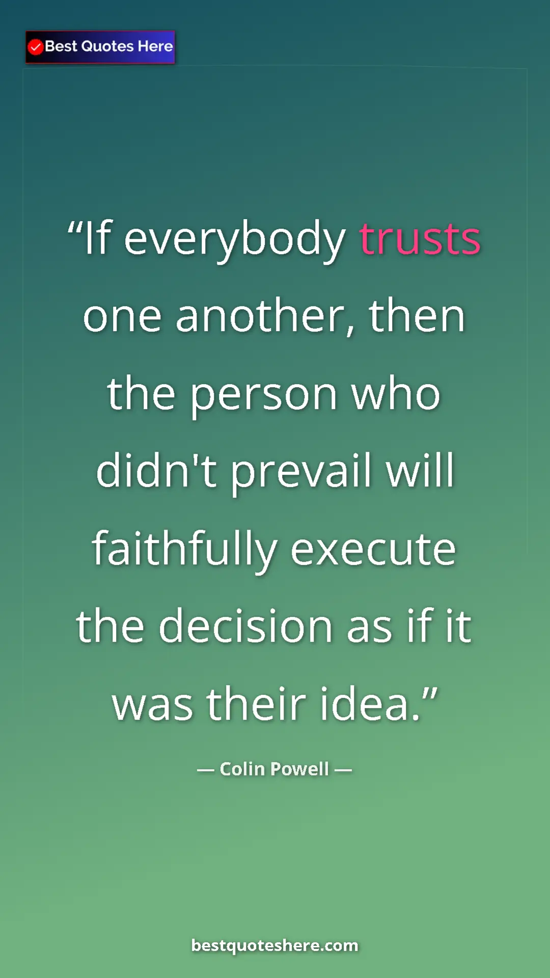 Colin Powell Quote Card: "If everybody trusts one another, then the person who didn't..." Pinterest quote poster by Colin Powell: "If everybody trusts one another, then the person who didn't..."