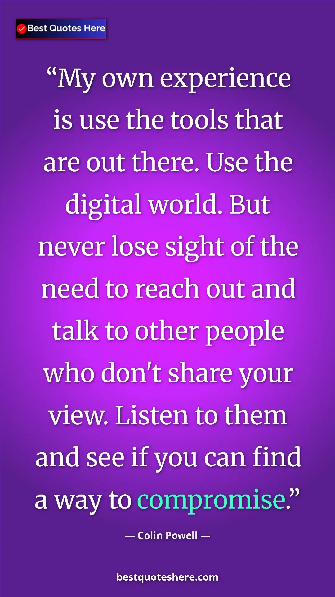 Colin Powell Quote Card: "My own experience is use the tools that are out there. Use..." Pinterest quote poster by Colin Powell: "My own experience is use the tools that are out there. Use..."