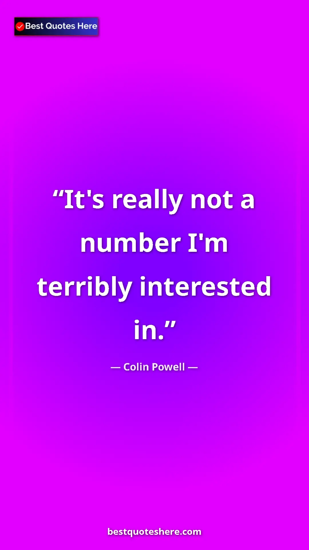 Pinterest quote poster by Colin Powell: "It's really not a number I'm terribly interested in."