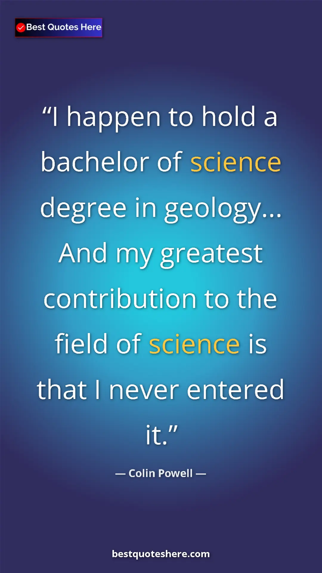 Colin Powell Quote Card: "I happen to hold a bachelor of science degree in geology......" Pinterest quote poster by Colin Powell: "I happen to hold a bachelor of science degree in geology......"