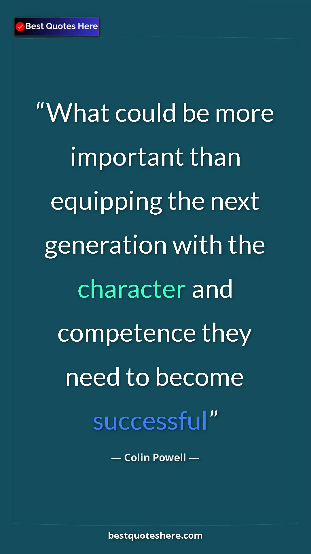 Colin Powell Quote Card: "What could be more important than equipping the next..." Pinterest quote poster by Colin Powell: "What could be more important than equipping the next..."