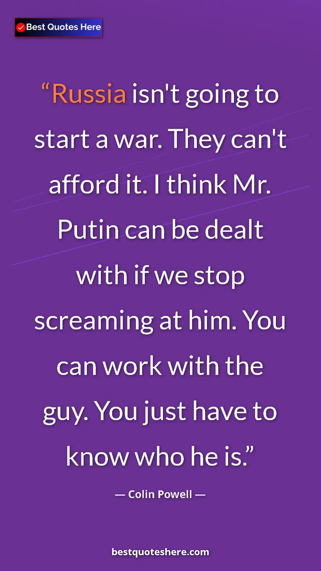 Pinterest quote poster by Colin Powell: "Russia isn't going to start a war. They can't afford it. I..."
