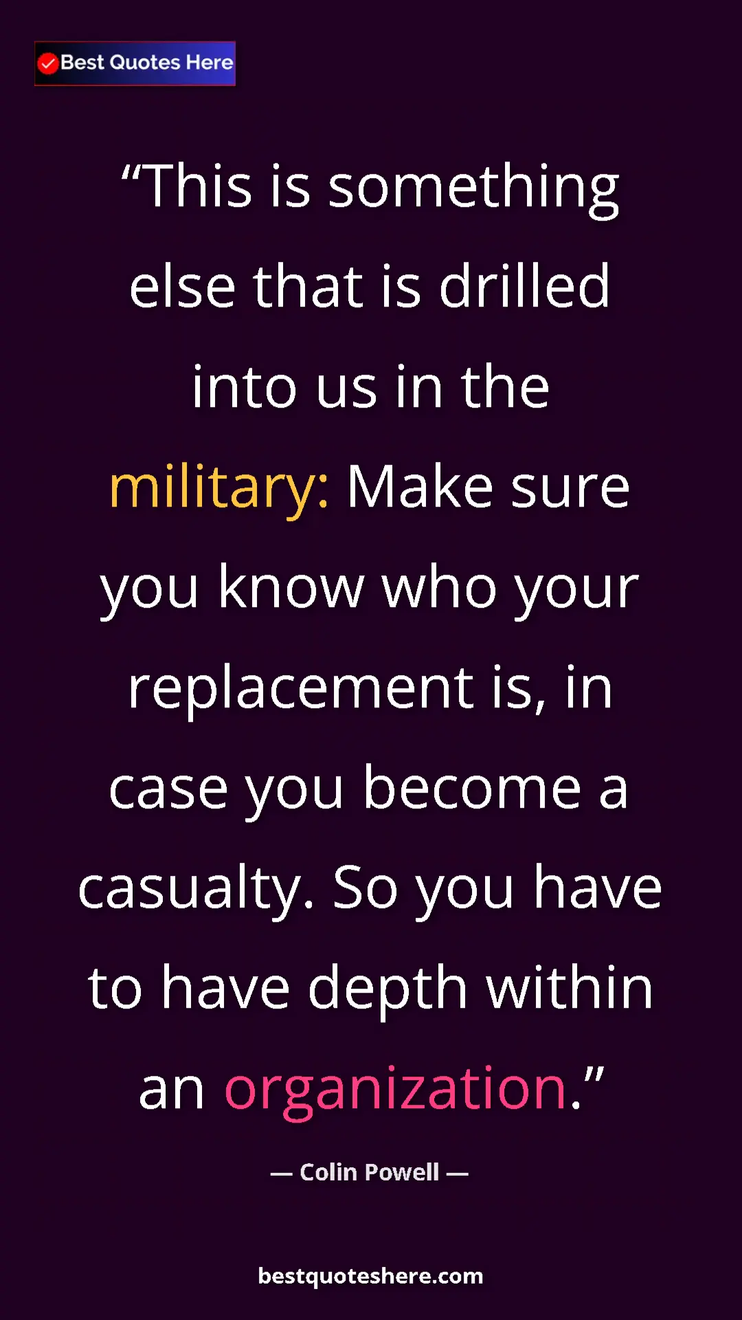 Pinterest quote poster by Colin Powell: "This is something else that is drilled into us in the..."