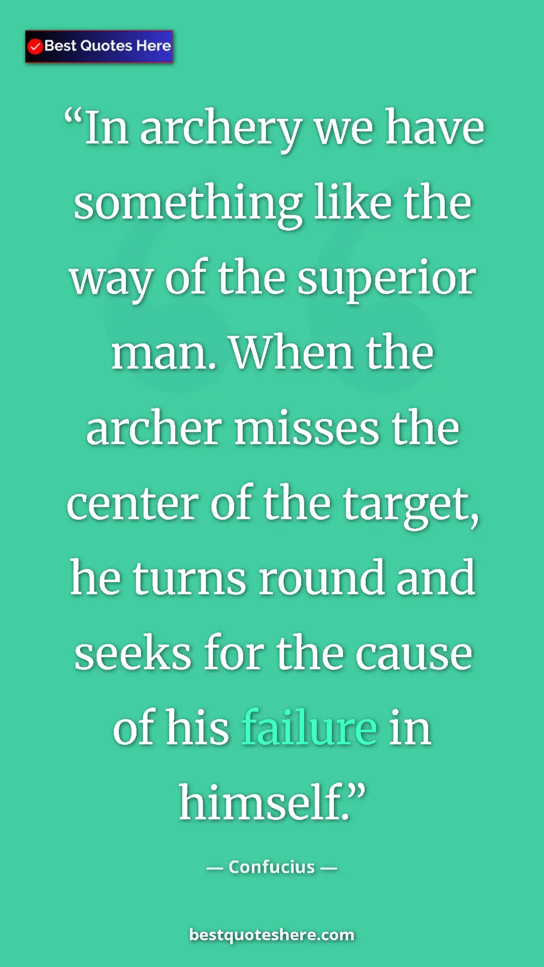 Pinterest quote poster by Confucius: "In archery we have something like the way of the superior..."