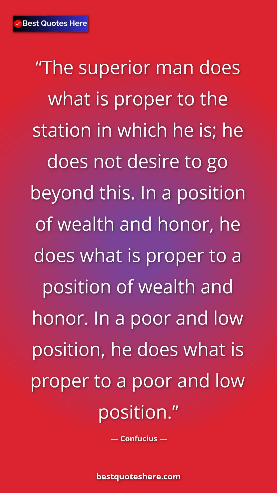 Confucius Quote Card: "The superior man does what is proper to the station in..." Pinterest quote poster by Confucius: "The superior man does what is proper to the station in..."