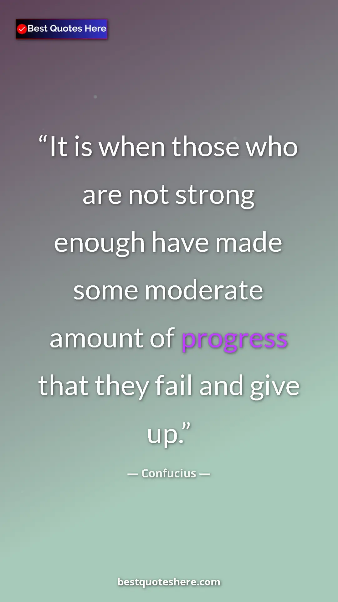 Pinterest quote poster by Confucius: "It is when those who are not strong enough have made some..."