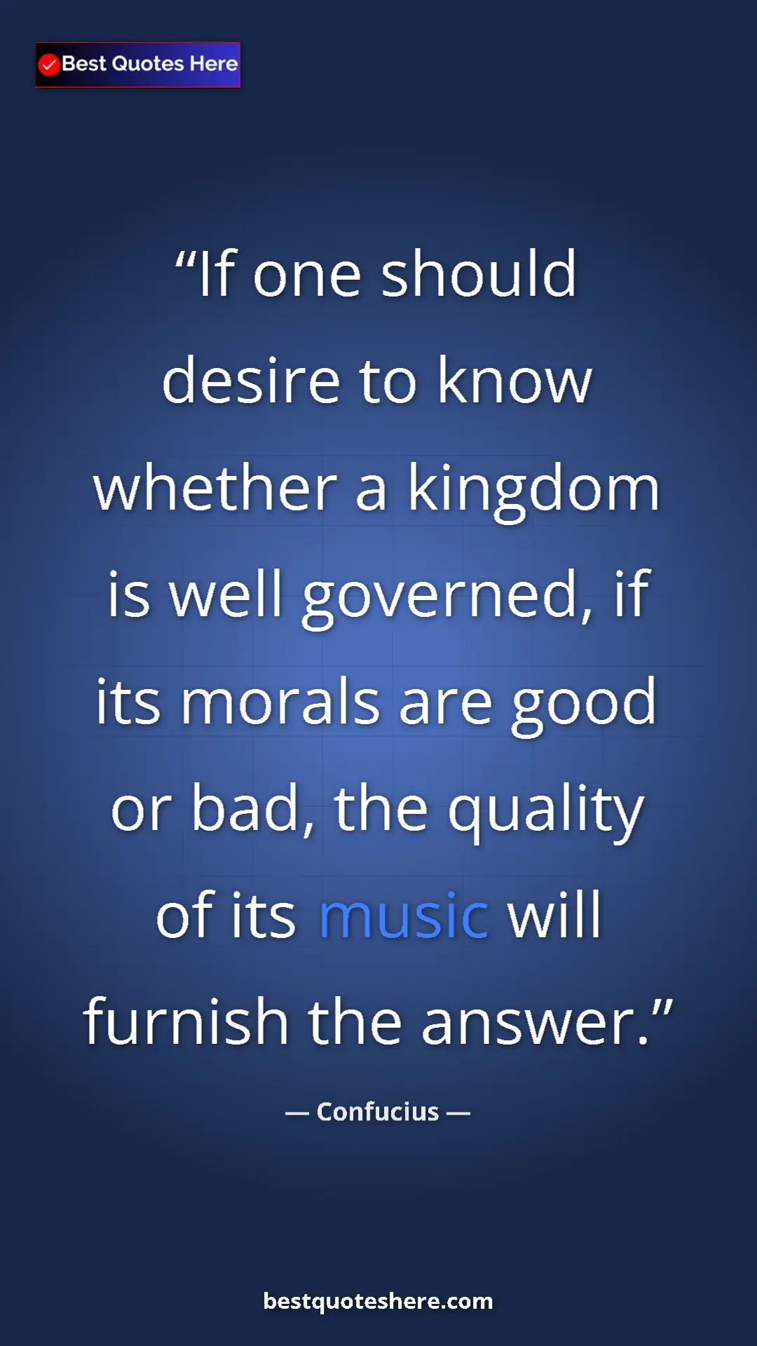 Pinterest quote poster by Confucius: "If one should desire to know whether a kingdom is well..."