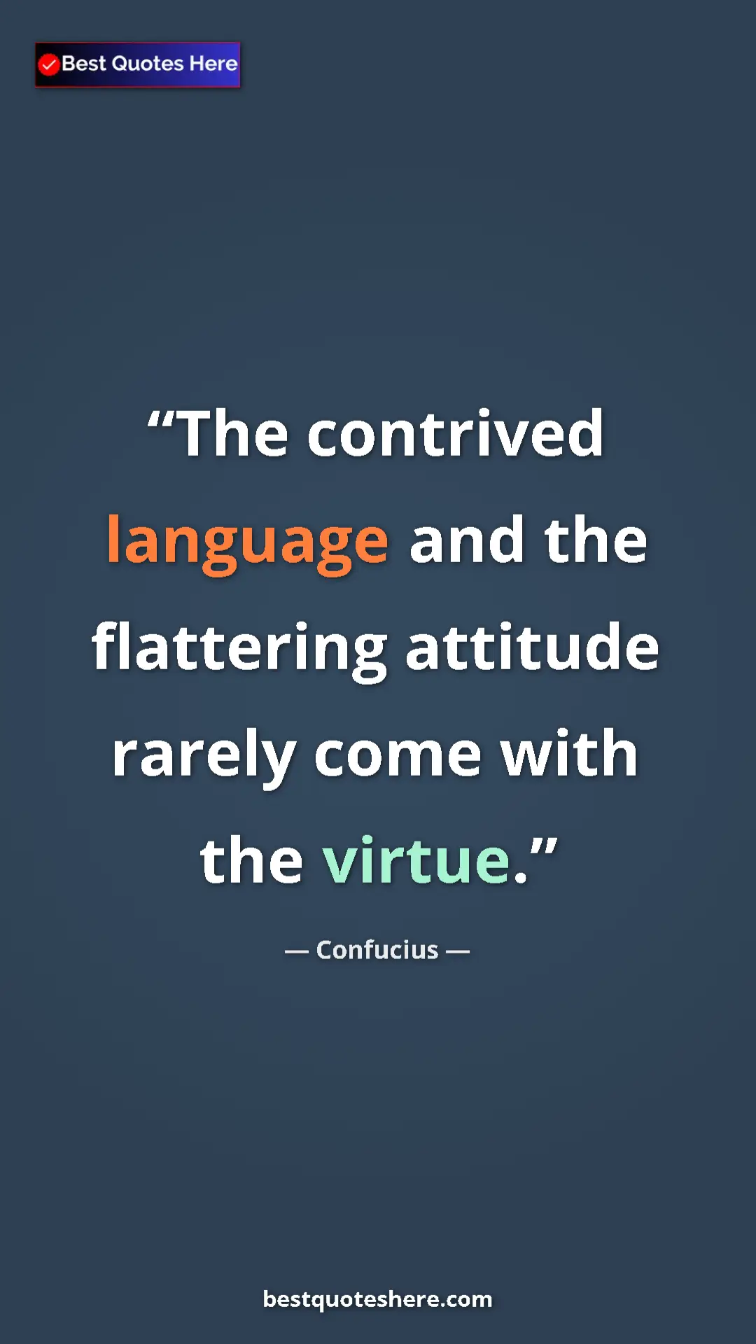 Pinterest quote poster by Confucius: "The contrived language and the flattering attitude rarely..."