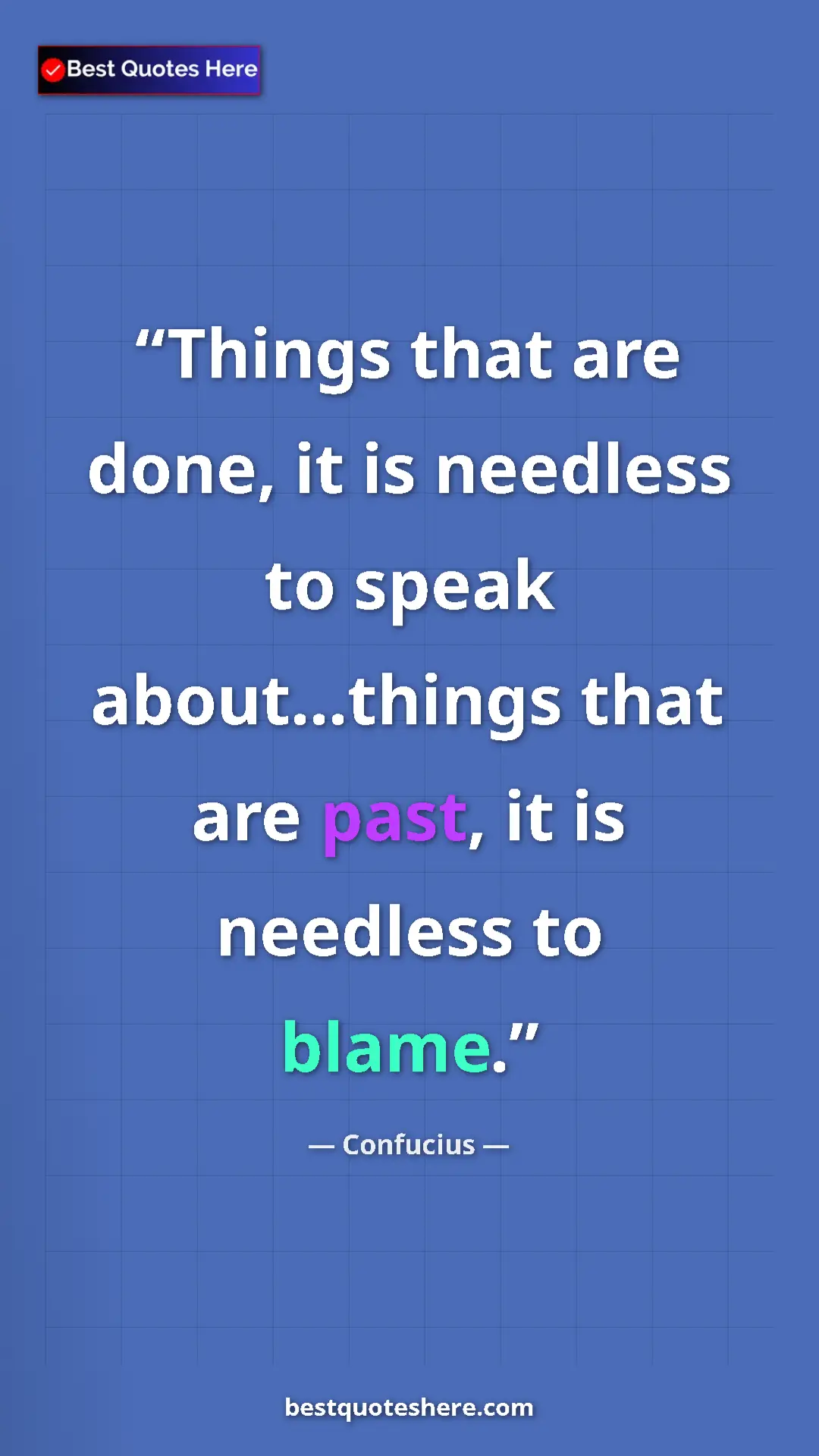 Pinterest quote poster by Confucius: "Things that are done, it is needless to speak..."