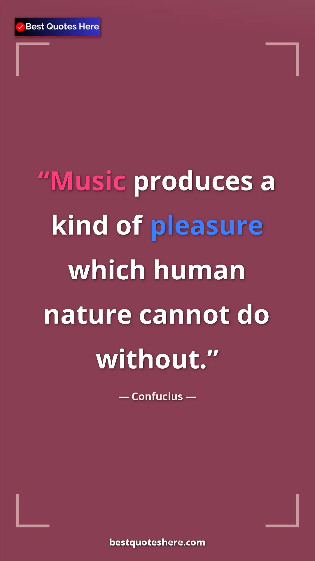 Pinterest quote poster by Confucius: "Music produces a kind of pleasure which human nature cannot..."