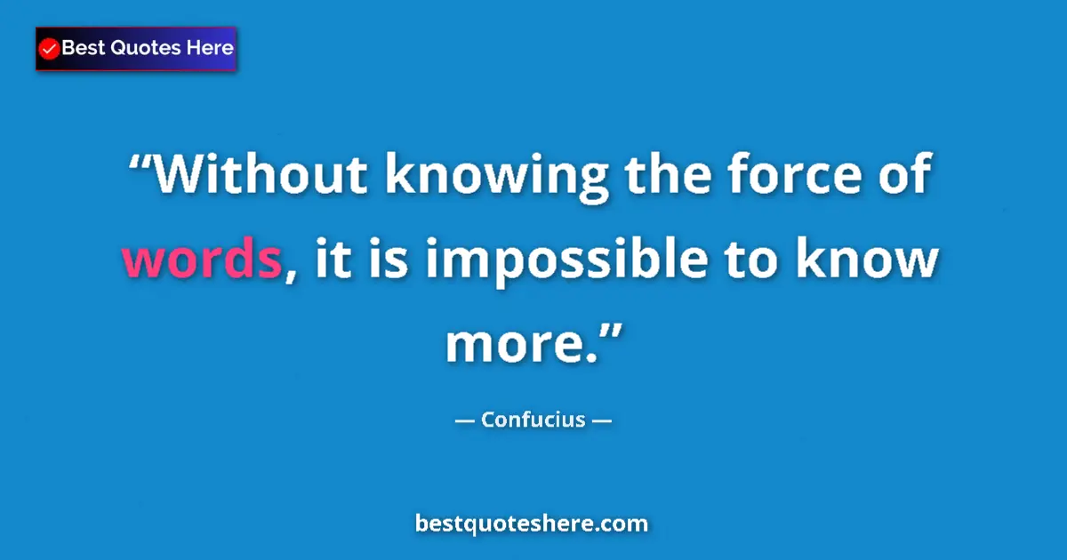 Image for the quote by Confucius: Without knowing the force of words, it is impossible to know more....
