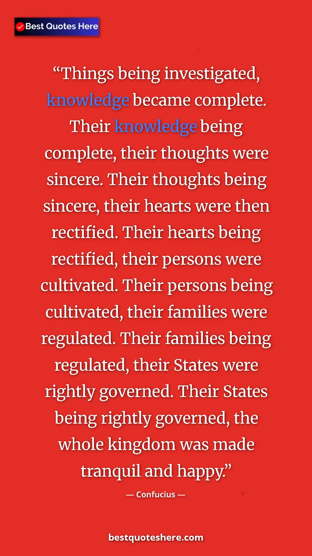 Pinterest quote poster by Confucius: "Things being investigated, knowledge became complete. Their..."