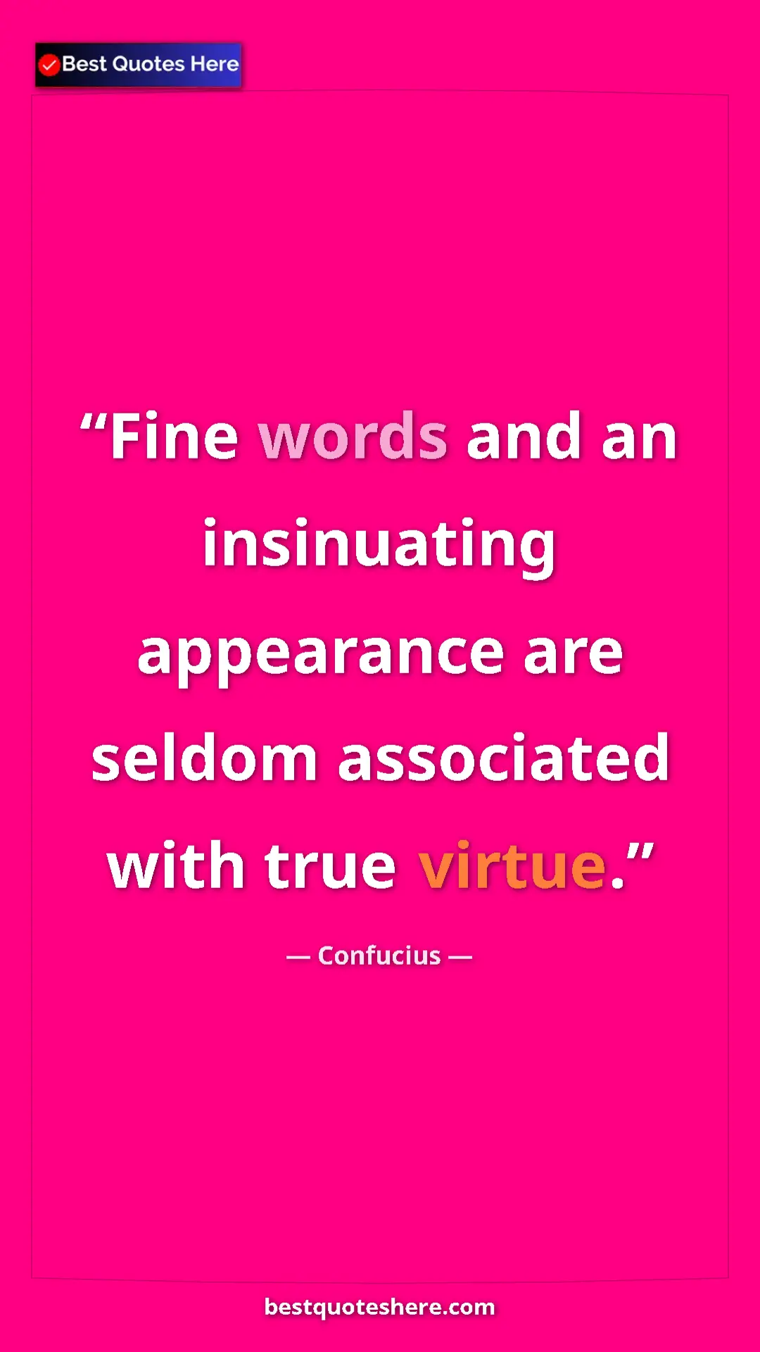 Pinterest quote poster by Confucius: "Fine words and an insinuating appearance are seldom..."