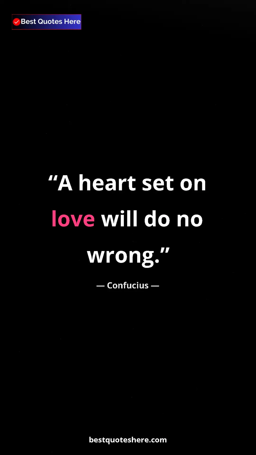 Pinterest quote poster by Confucius: "A heart set on love will do no wrong."