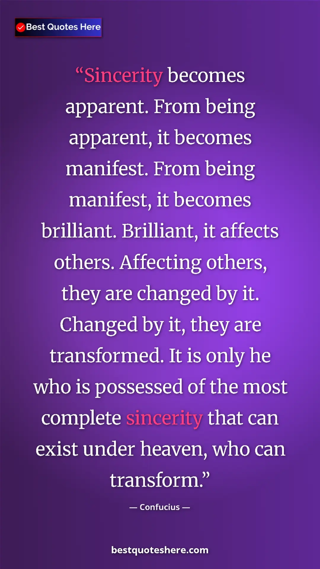Confucius Quote Card: "Sincerity becomes apparent. From being apparent, it becomes..." Pinterest quote poster by Confucius: "Sincerity becomes apparent. From being apparent, it becomes..."