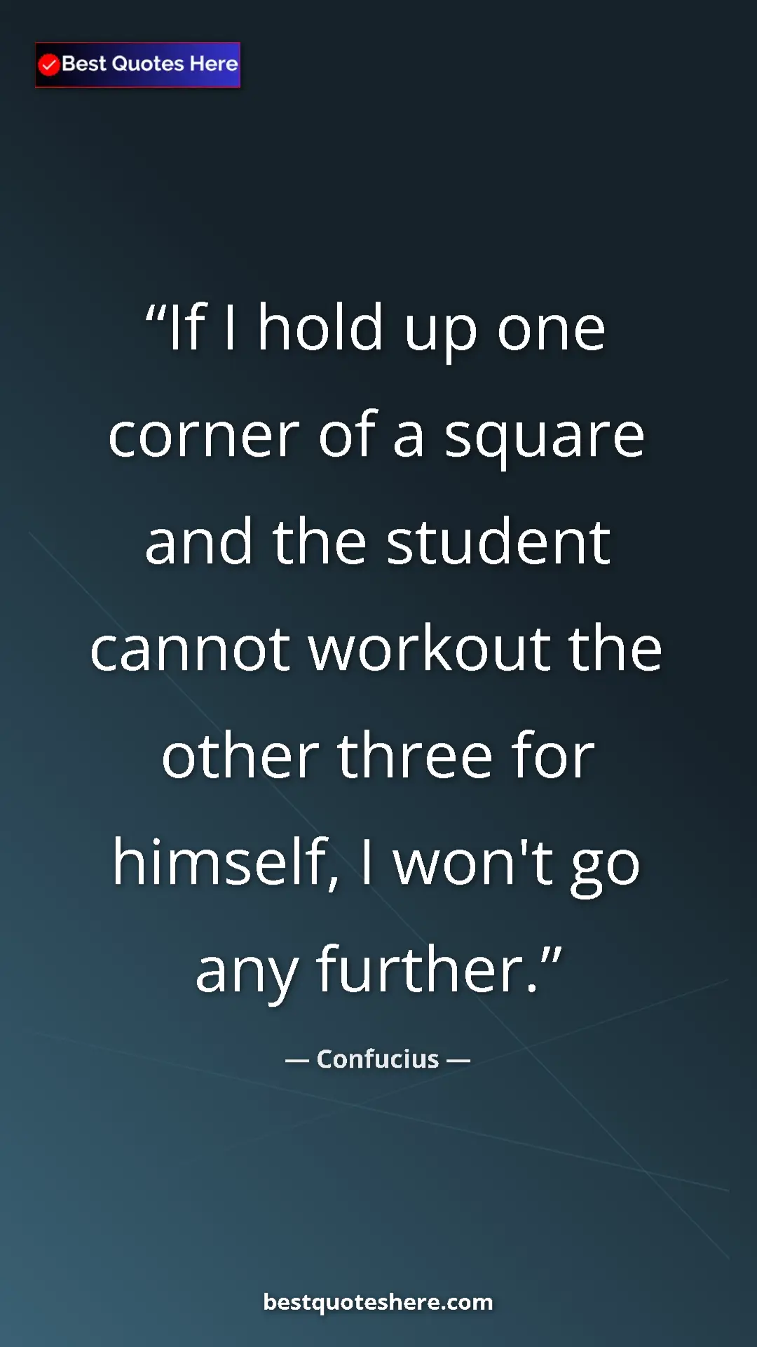 Pinterest quote poster by Confucius: "If I hold up one corner of a square and the student cannot..."