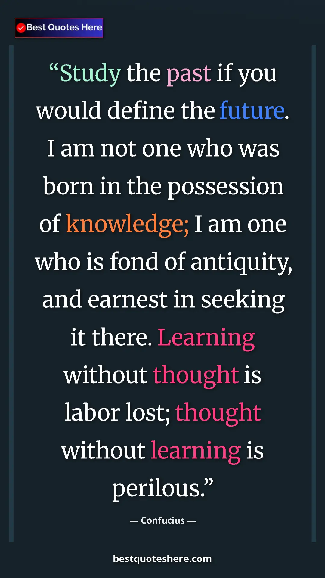 Confucius Quote Card: "Study the past if you would define the future. I am not one..." Pinterest quote poster by Confucius: "Study the past if you would define the future. I am not one..."