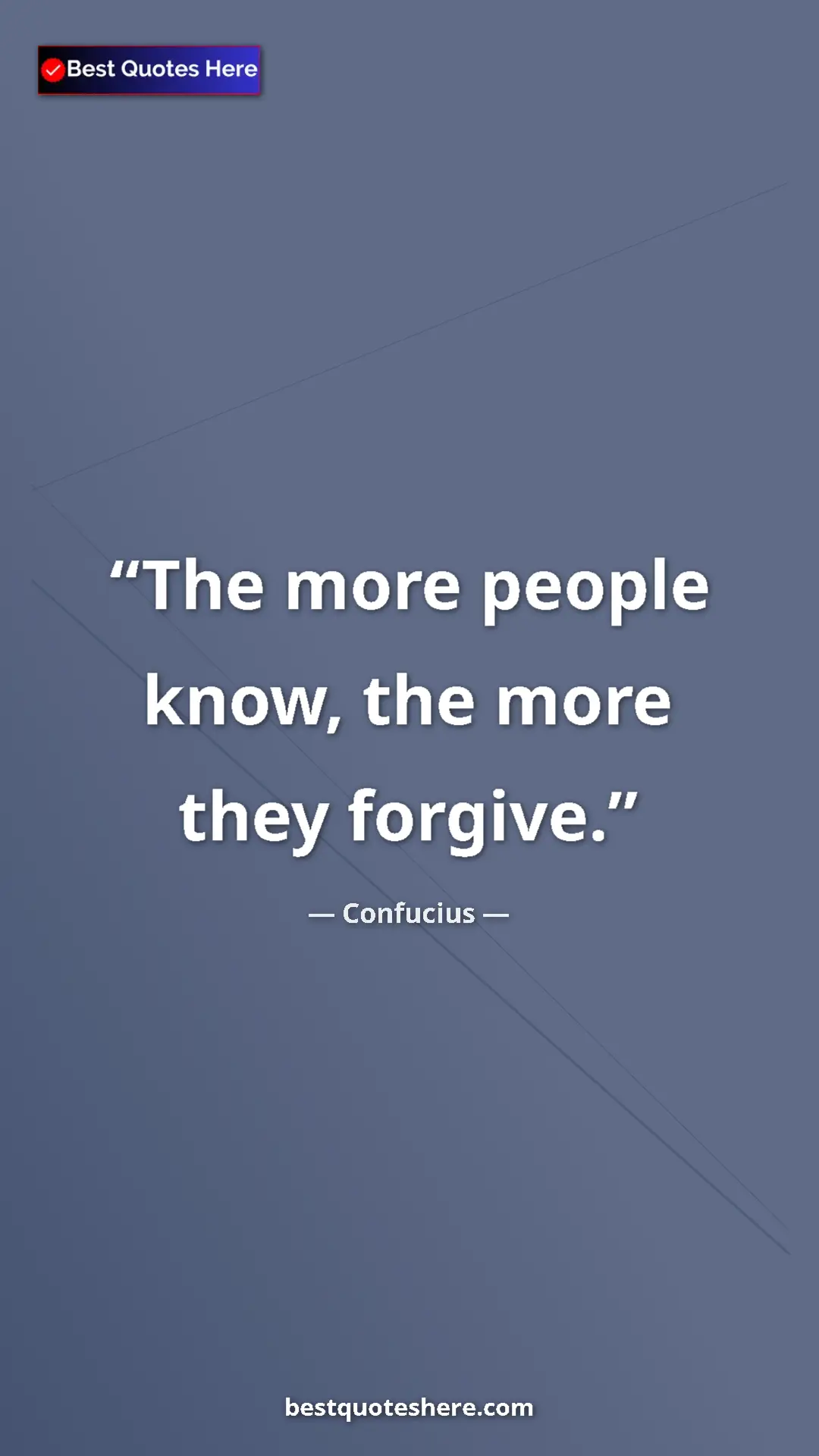 Pinterest quote poster by Confucius: "The more people know, the more they forgive."