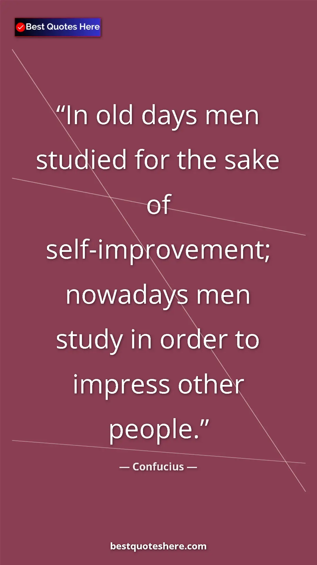 Pinterest quote poster by Confucius: "In old days men studied for the sake of self-improvement;..."