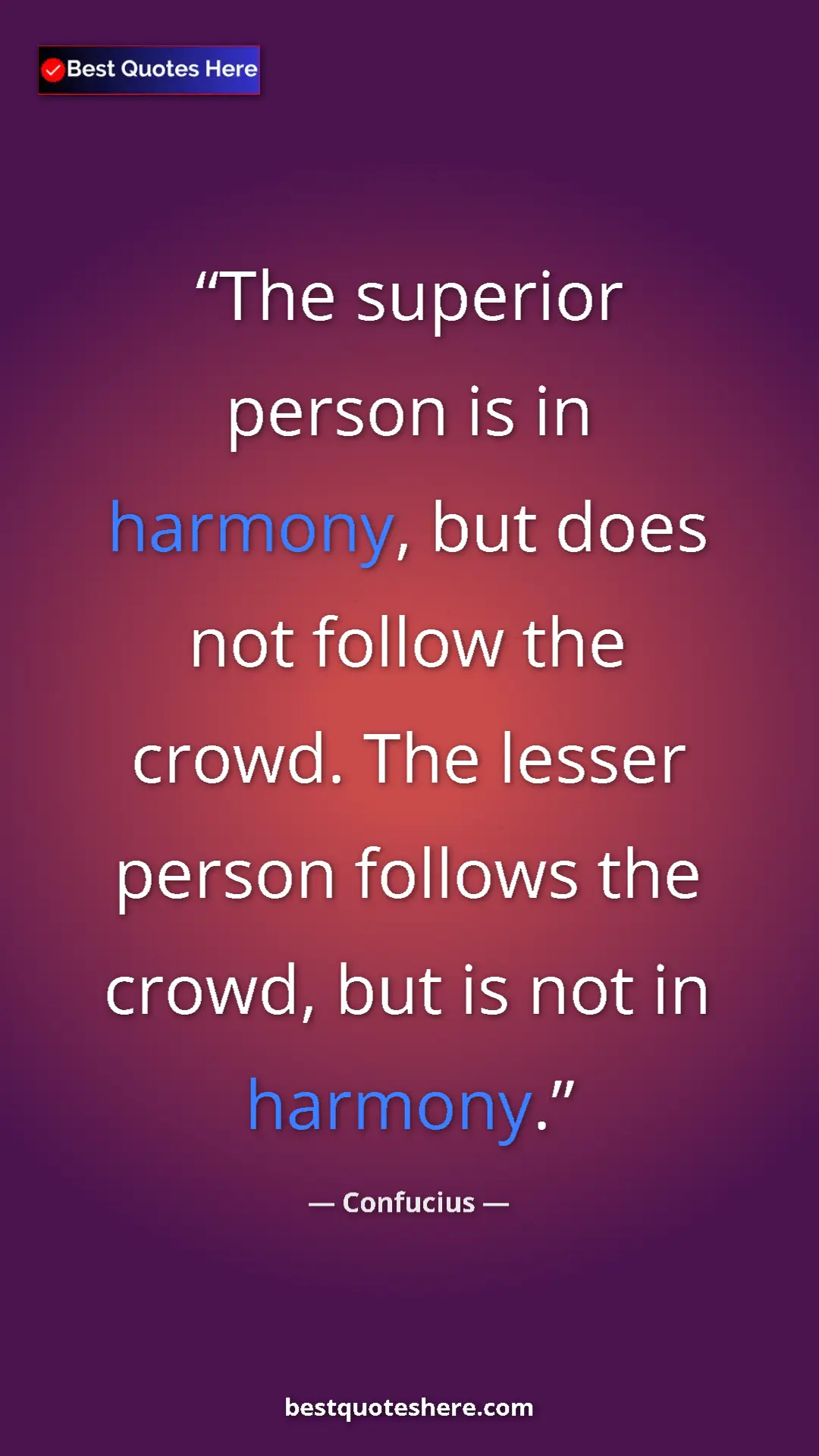 Pinterest quote poster by Confucius: "The superior person is in harmony, but does not follow the..."