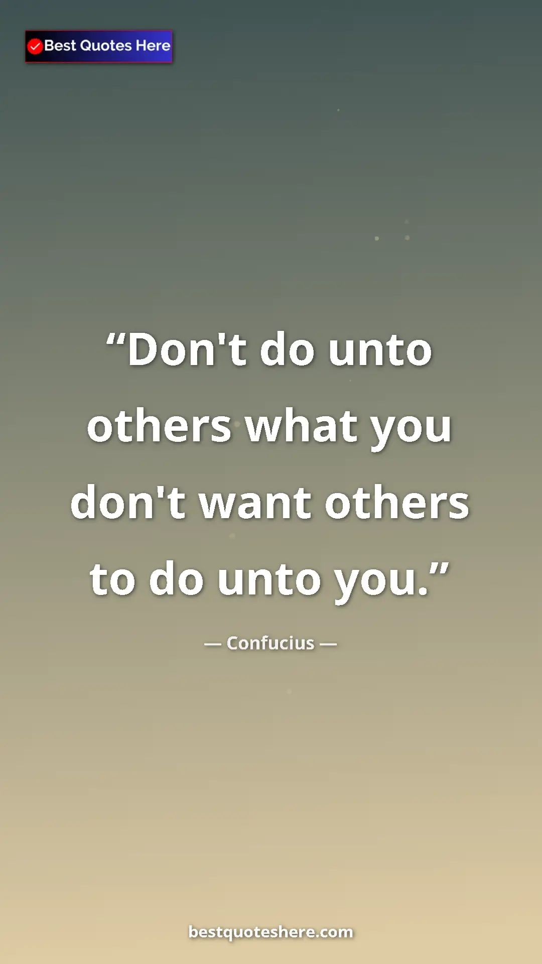 Pinterest quote poster by Confucius: "Don't do unto others what you don't want others to do unto..."
