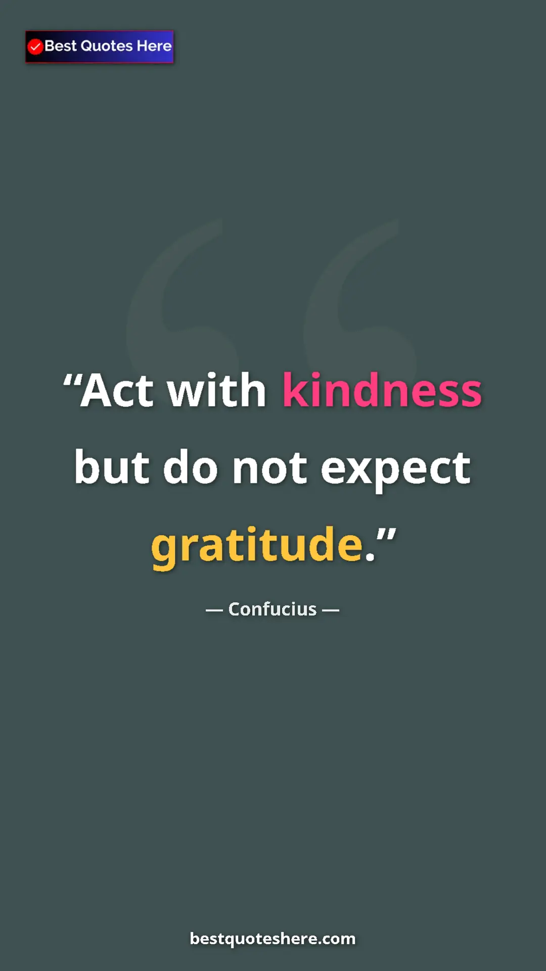 Pinterest quote poster by Confucius: "Act with kindness but do not expect gratitude."
