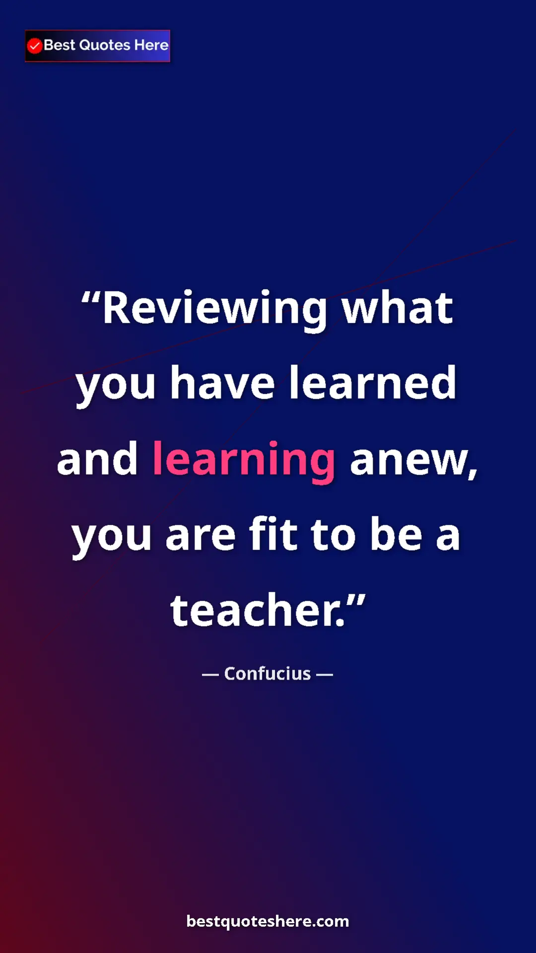 Confucius Quote Card: "Reviewing what you have learned and learning anew, you are f" Pinterest quote poster by Confucius: "Reviewing what you have learned and learning anew, you are f"