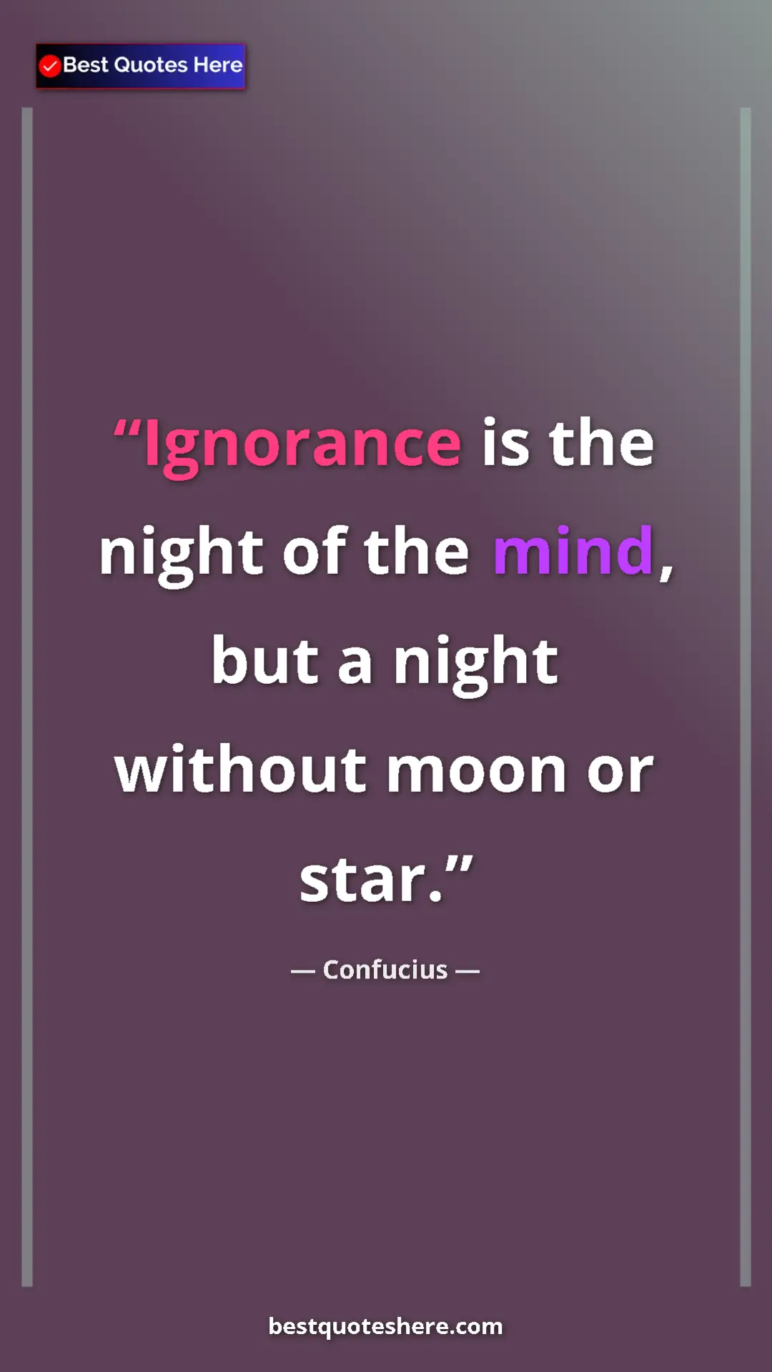 Pinterest quote poster by Confucius: "Ignorance is the night of the mind, but a night without..."