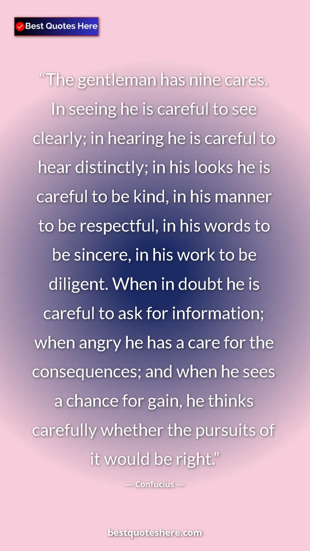 Pinterest quote poster by Confucius: "The gentleman has nine cares. In seeing he is careful to..."