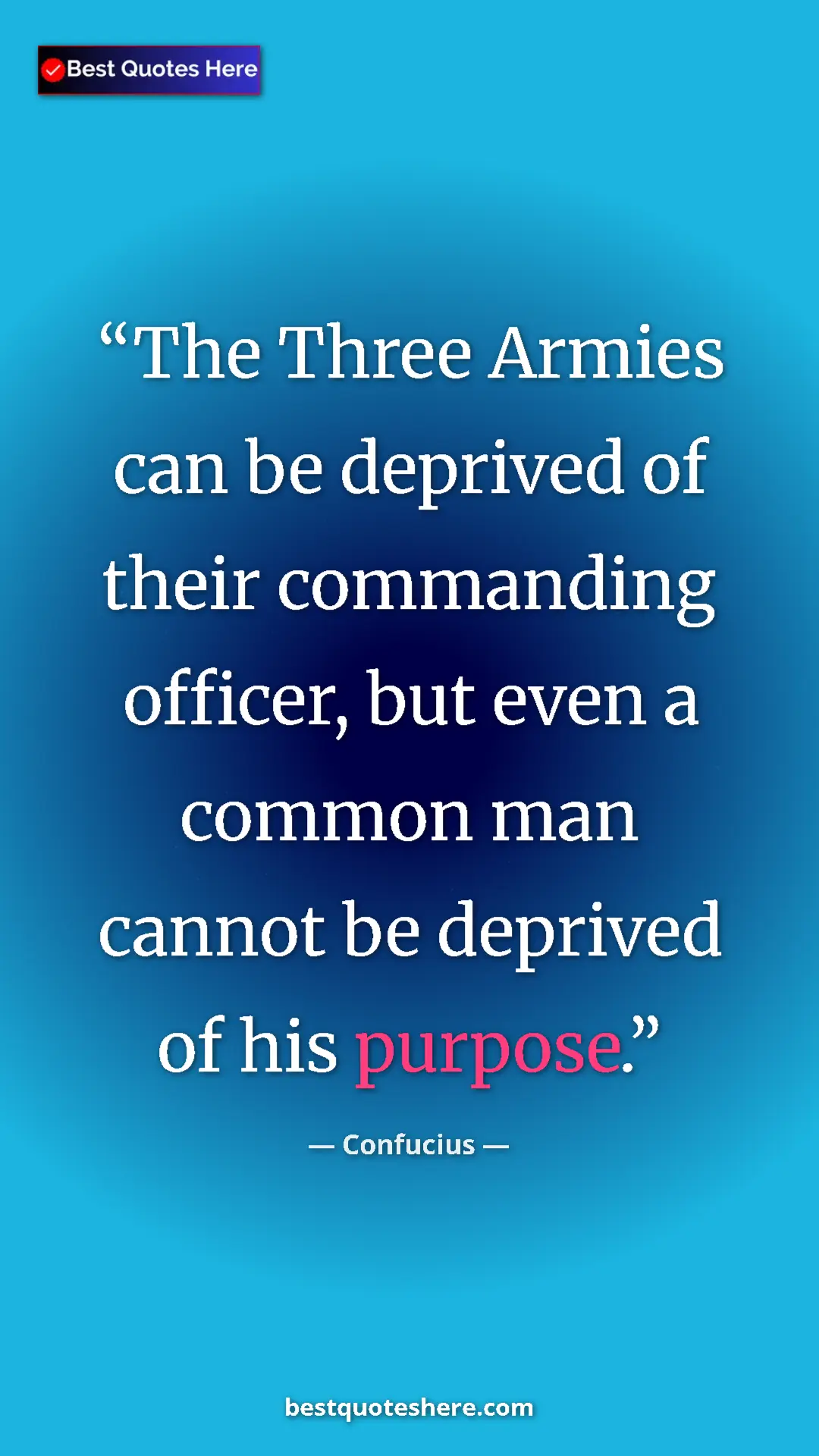 Pinterest quote poster by Confucius: "The Three Armies can be deprived of their commanding..."